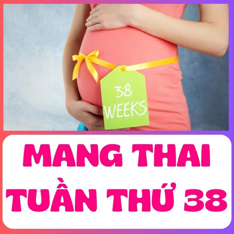 Mẹ bầu tuần thứu 38